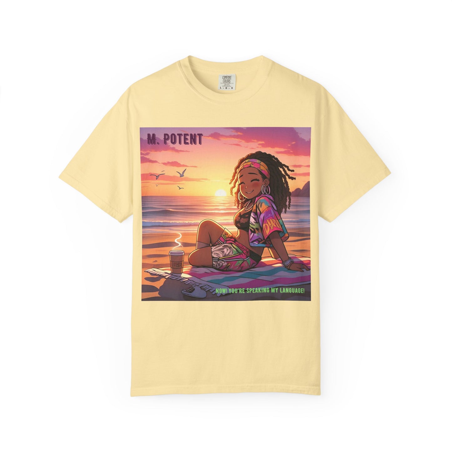 'Now You're Speaking My Language' by M. Potent, Beach Vibes Unisex Garment-Dyed T-shirt, Summer Apparel, Chill T-shirt, Vacation Wear, Perfect Gift for Sun Lovers, Graphic Tee