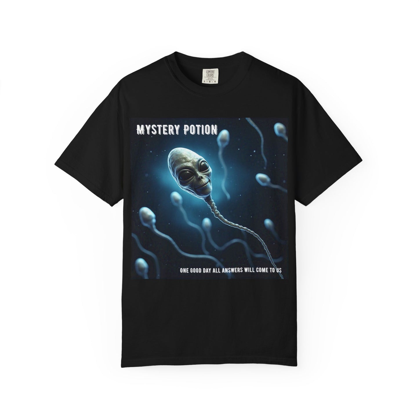 'One Good Day All Answers Will Come To Us' by Mystery Potion, Alien Sperm Tee, Unisex Graphic T-Shirt, Fun Gift for Space Lovers, Cool Casual Wear, Sci-Fi Fashion, Unique Statement Piece
