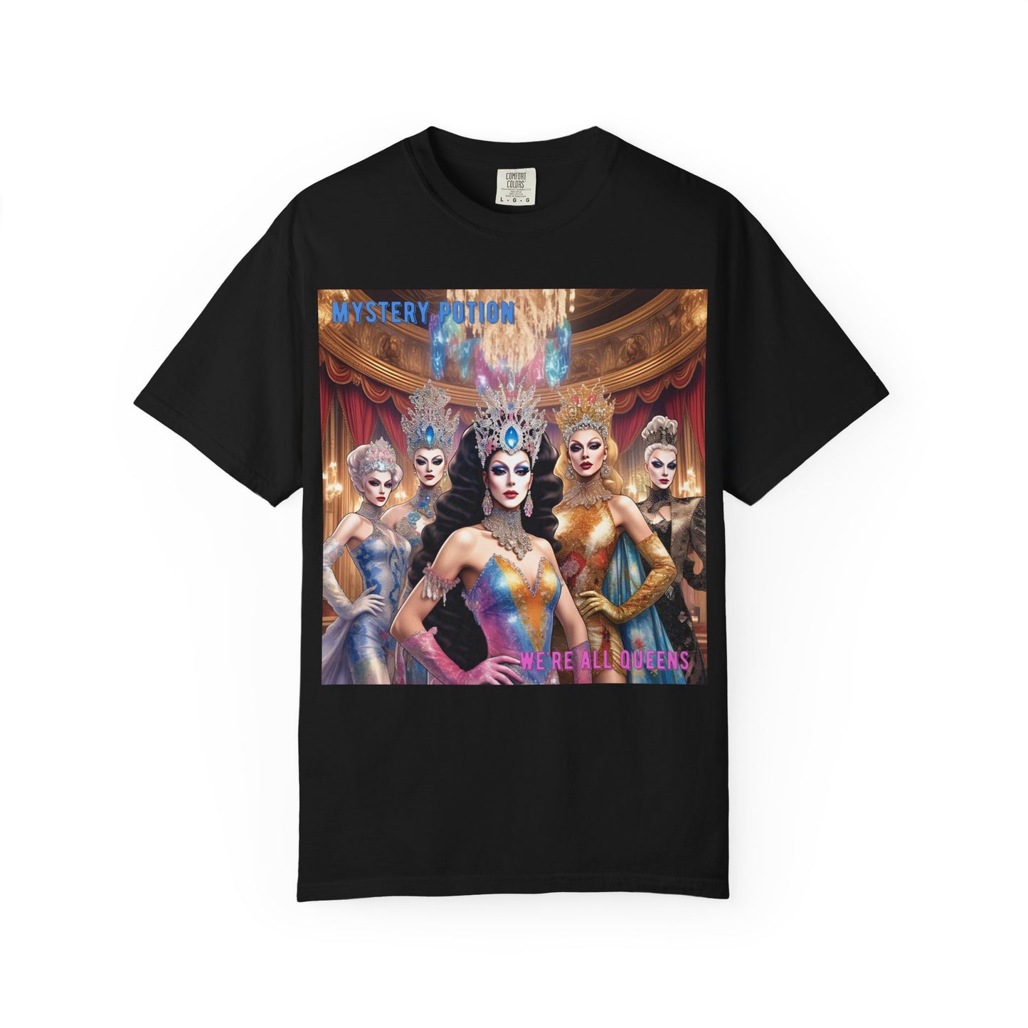 'We're all Queens' by Mystery Potion, Unisex Garment-Dyed T-Shirt, Fashion Apparel for Queens, Vintage-Inspired Tee, Unique Gift for Costume Events, Trendy [...]