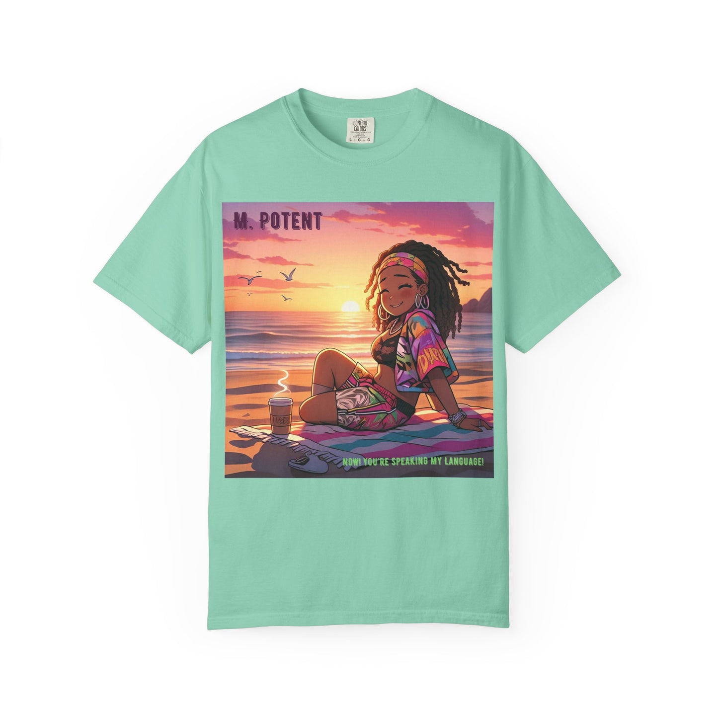 'Now You're Speaking My Language' by M. Potent, Beach Vibes Unisex Garment-Dyed T-shirt, Summer Apparel, Chill T-shirt, Vacation Wear, Perfect Gift for Sun Lovers, Graphic Tee