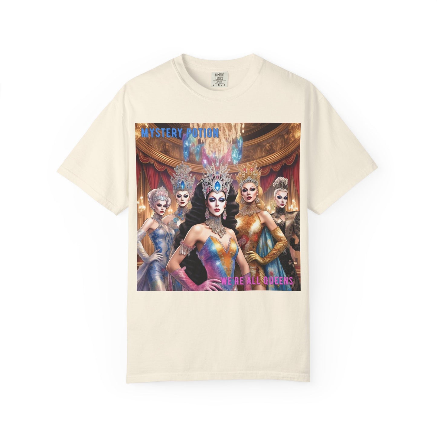 'We're all Queens' by Mystery Potion, Unisex Garment-Dyed T-Shirt, Fashion Apparel for Queens, Vintage-Inspired Tee, Unique Gift for Costume Events, Trendy [...]