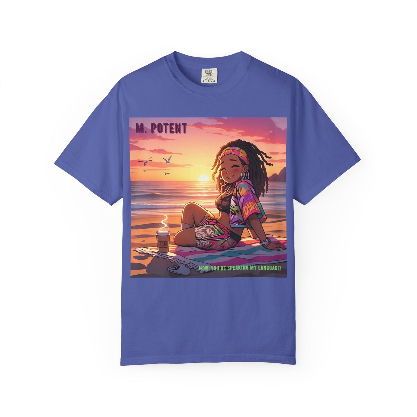 'Now You're Speaking My Language' by M. Potent, Beach Vibes Unisex Garment-Dyed T-shirt, Summer Apparel, Chill T-shirt, Vacation Wear, Perfect Gift for Sun Lovers, Graphic Tee