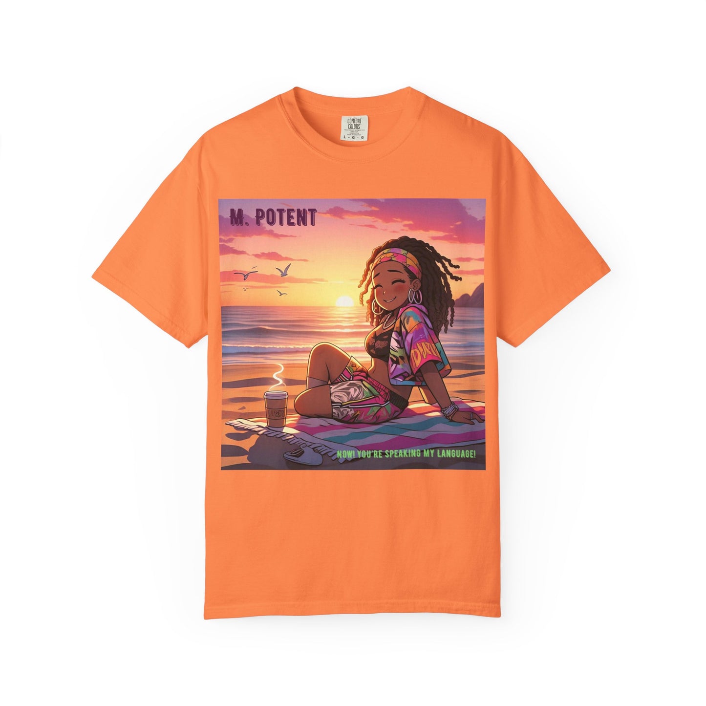 'Now You're Speaking My Language' by M. Potent, Beach Vibes Unisex Garment-Dyed T-shirt, Summer Apparel, Chill T-shirt, Vacation Wear, Perfect Gift for Sun Lovers, Graphic Tee