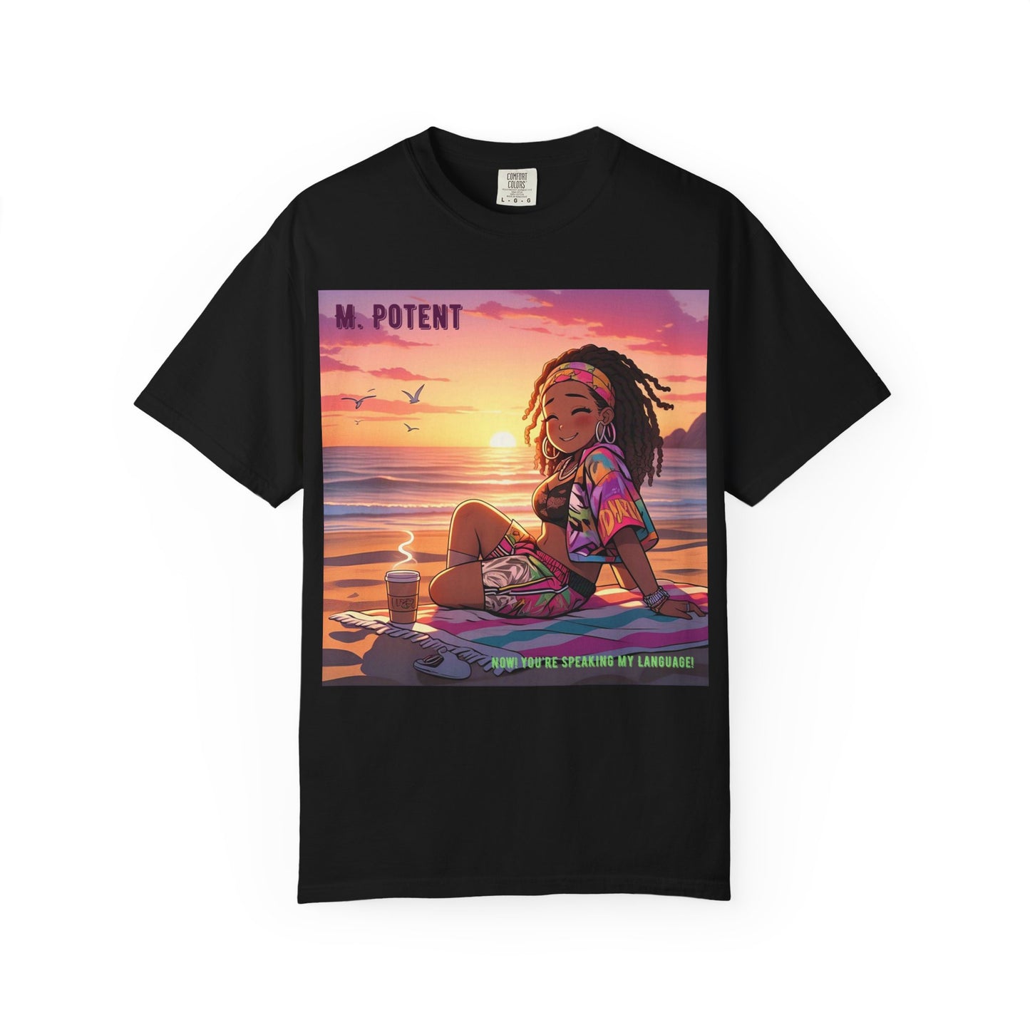 'Now You're Speaking My Language' by M. Potent, Beach Vibes Unisex Garment-Dyed T-shirt, Summer Apparel, Chill T-shirt, Vacation Wear, Perfect Gift for Sun Lovers, Graphic Tee