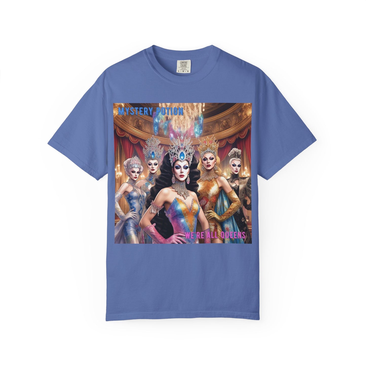 'We're all Queens' by Mystery Potion, Unisex Garment-Dyed T-Shirt, Fashion Apparel for Queens, Vintage-Inspired Tee, Unique Gift for Costume Events, Trendy [...]