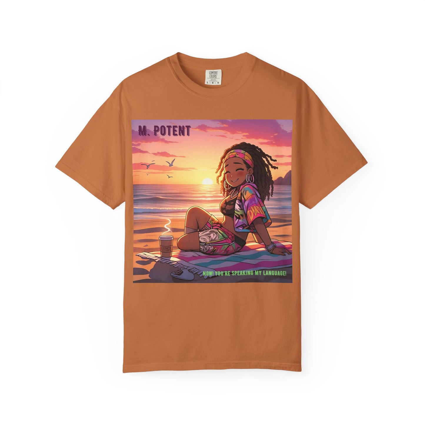 'Now You're Speaking My Language' by M. Potent, Beach Vibes Unisex Garment-Dyed T-shirt, Summer Apparel, Chill T-shirt, Vacation Wear, Perfect Gift for Sun Lovers, Graphic Tee