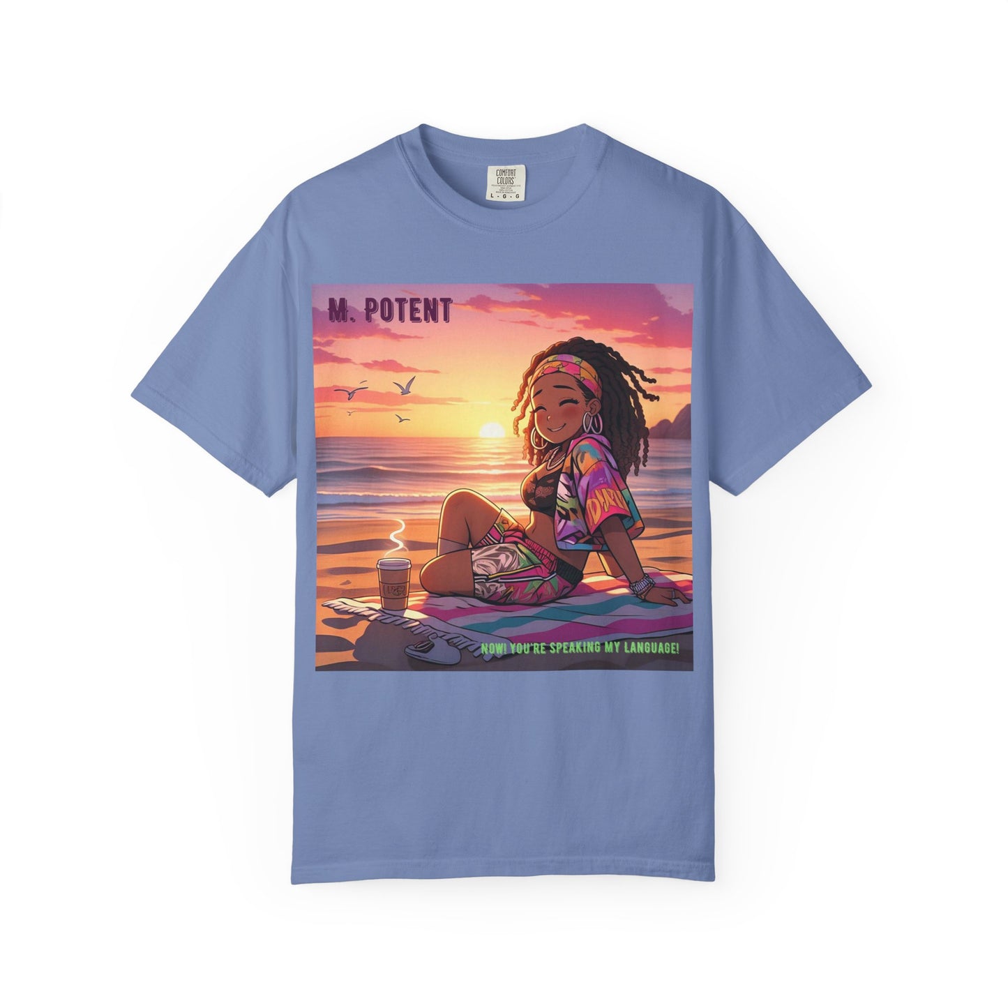 'Now You're Speaking My Language' by M. Potent, Beach Vibes Unisex Garment-Dyed T-shirt, Summer Apparel, Chill T-shirt, Vacation Wear, Perfect Gift for Sun Lovers, Graphic Tee