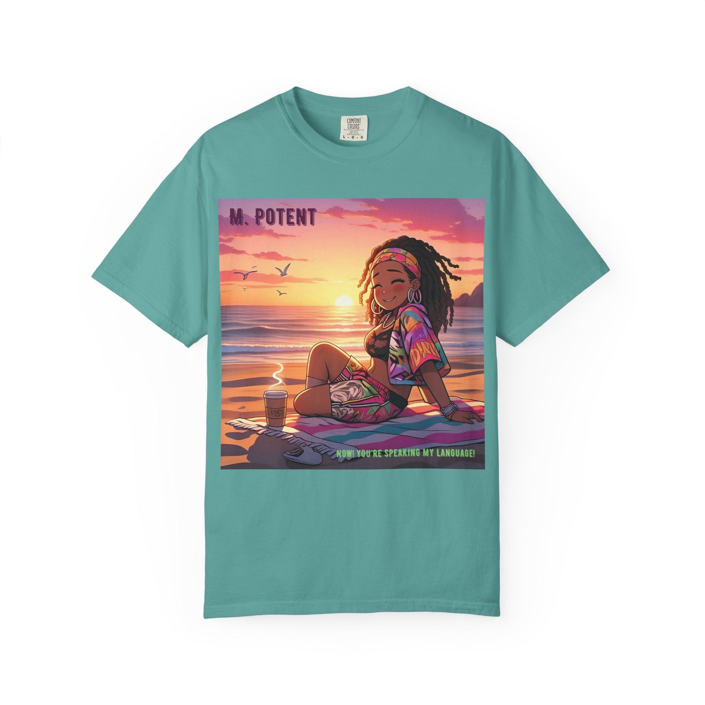 'Now You're Speaking My Language' by M. Potent, Beach Vibes Unisex Garment-Dyed T-shirt, Summer Apparel, Chill T-shirt, Vacation Wear, Perfect Gift for Sun Lovers, Graphic Tee
