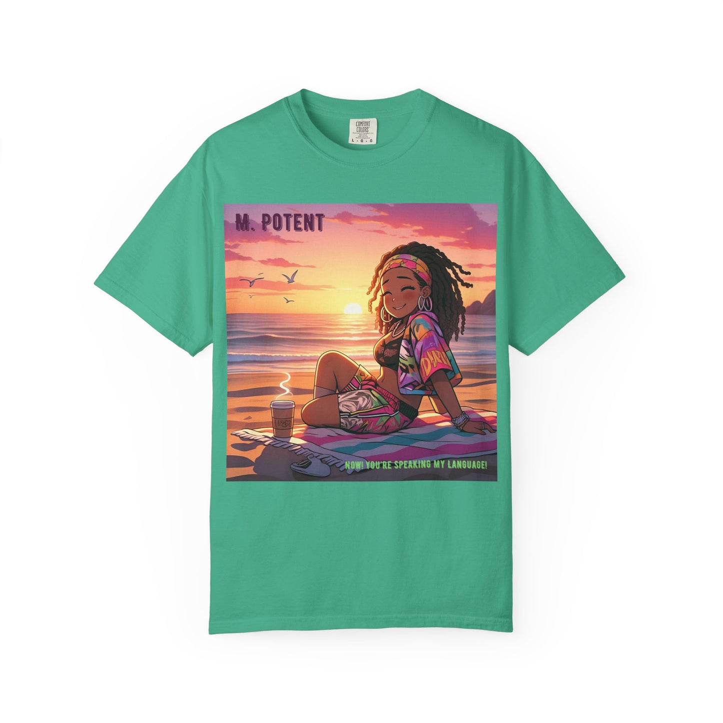 'Now You're Speaking My Language' by M. Potent, Beach Vibes Unisex Garment-Dyed T-shirt, Summer Apparel, Chill T-shirt, Vacation Wear, Perfect Gift for Sun Lovers, Graphic Tee