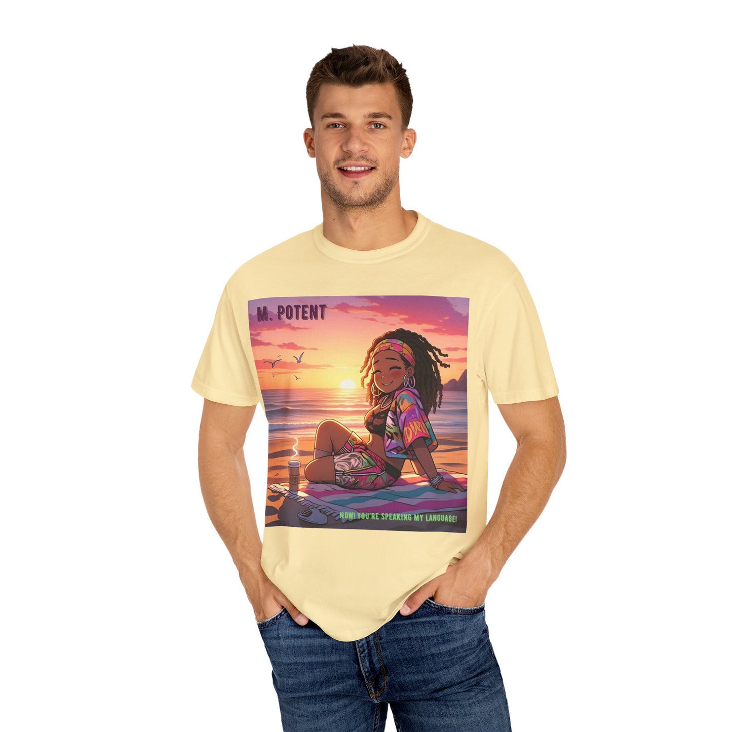 'Now You're Speaking My Language' by M. Potent, Beach Vibes Unisex Garment-Dyed T-shirt, Summer Apparel, Chill T-shirt, Vacation Wear, Perfect Gift for Sun Lovers, Graphic Tee